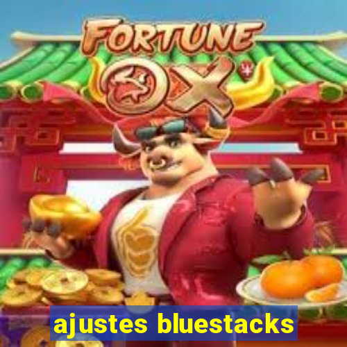 ajustes bluestacks